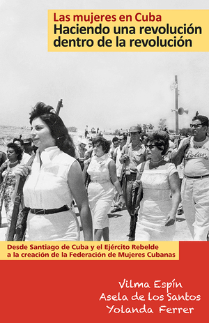 Front cover of Las mujeres en Cuba: Haciendo una revolución dentro de la revolución