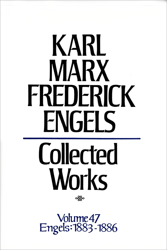 Collected Works of Marx and Engels, Volume 47