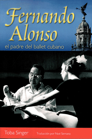 Front Cover of Fernando Alonso, el padre del ballet cubano