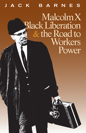 Front cover of Malcolm X, Black Liberation, and the Road to Workers Power