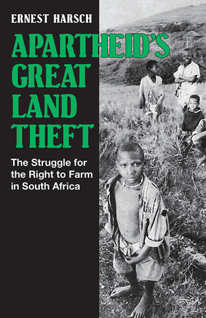 Front cover of Apartheid's Great Land Theft by Ernest Harsch