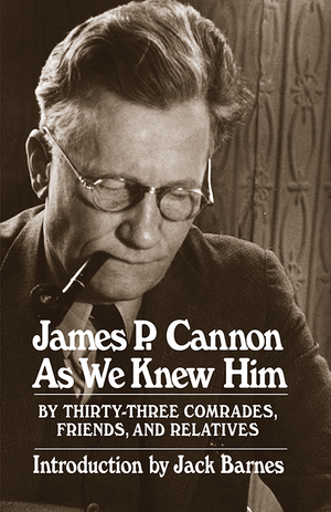 James P. Cannon As We Knew Him