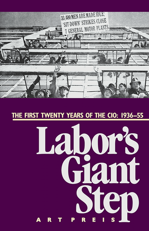Book cover for 'Labor's Giant Step' by Art Preis, featuring a black and white historical photograph of a CIO strike at a motor plant above a deep purple background with large white title text.
