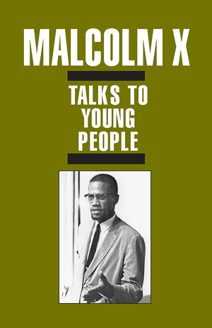 Front cover of pamphlet, 'Malcolm X Talks to Young People' with a black and white picture of Malcolm X over a green background.