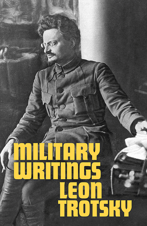 Front cover of Military Writings by Leon Trotsky
