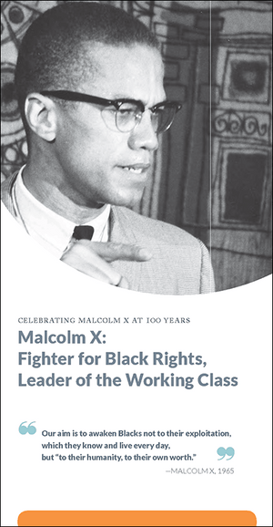 Front Cover of brochure celebrating Malcolm  X titles on the 100th anniversary year of his birth with a black and white photo of Malcolm X with text about his legacy and quote on a white background.
