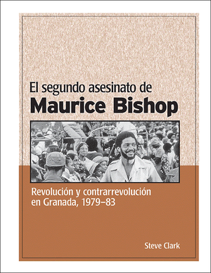 Front cover of El segundo asesinato de Maurice Bishop by Steve Clark