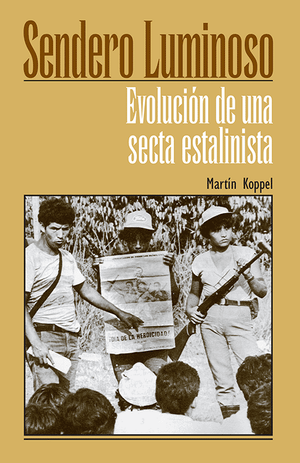Front cover of Sendero Luminoso. Tan background with black and white photo of armed men and women holding a newspaper.