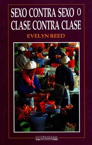Front cover of 'Sexo contra sexo o Clase contra clase' by Evelyn Reed with a photo of people working in a market.