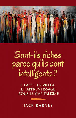 Front cover of Sont-ils riches parce qu'ils sont intelligents? by Jack Barnes with a red cover and an abstract scene of a crowd.