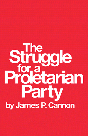 Front cover of The Struggle for a Proletarian Party by James P. Cannon