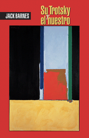 Front cover of Su Trotsky y el nuestro. Por Jack Barnes.