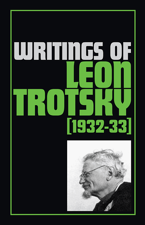 Book cover of 'Writings of Leon Trotsky 1932-33' with a photo portrait of Trotsky on a black background.