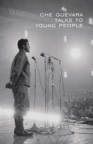 Che Guevara Talks to Young People Pathfinder Press