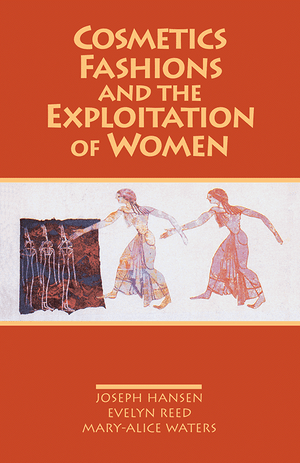 Front cover of Cosmetics, Fashions, and the Exploitation of Women