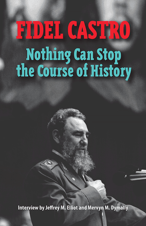 Front Cover of Fidel Castro: Nothing Can Stop the Course of History