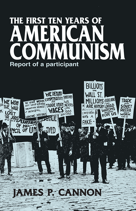 The First Ten Years of American Communism Cannon | Pathfinder Press