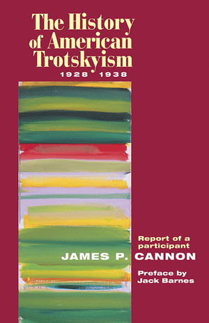 Front cover of The History of American Trotskyism, 1928–1938
