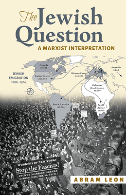 Cover of The Jewish Question by Abram Leon showing mass rally in NY against fascism; map of  Jewish emigration 1880-1924.