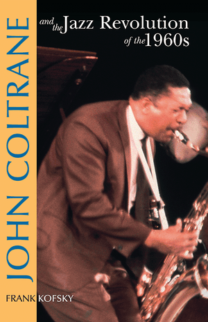 John Coltrane and the Jazz Revolution of the 1960s