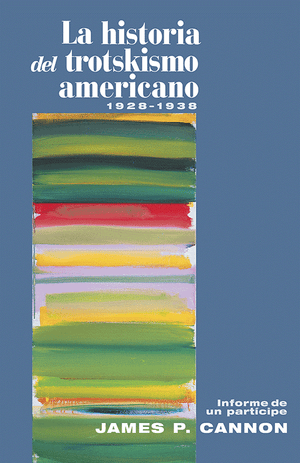 Front cover of La historia del trotskismo americano, 1928–1938