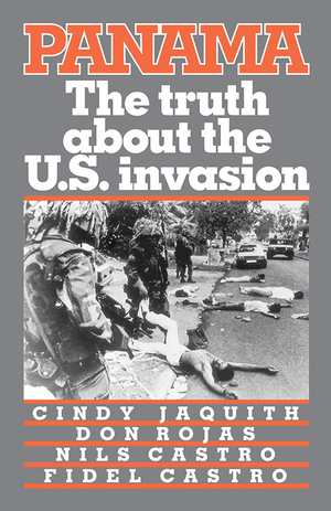 Front Cover to Panama the truth about the U.S. invasion