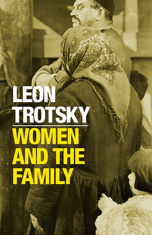 Front cover of Leon Trotsky's Women and the Family